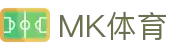 MK体育App下载入口|MK体育